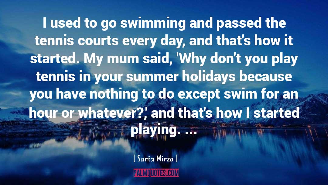 Summer Holidays quotes by Sania Mirza