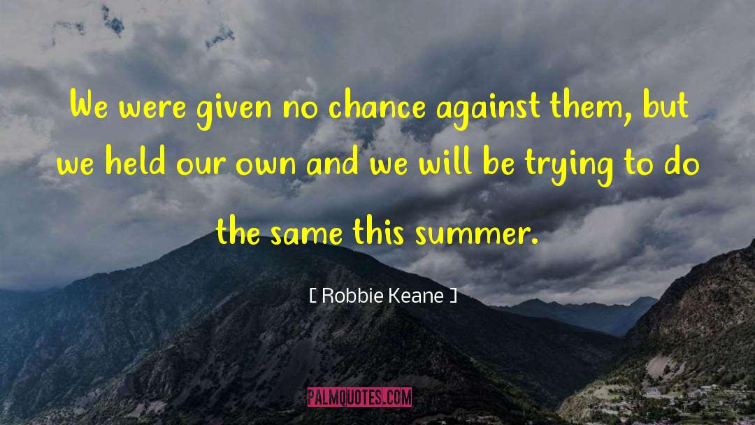 Summer Holidays quotes by Robbie Keane