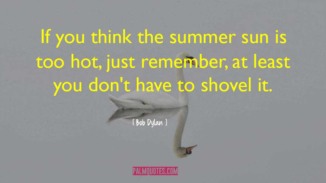Summer Sun quotes by Bob Dylan