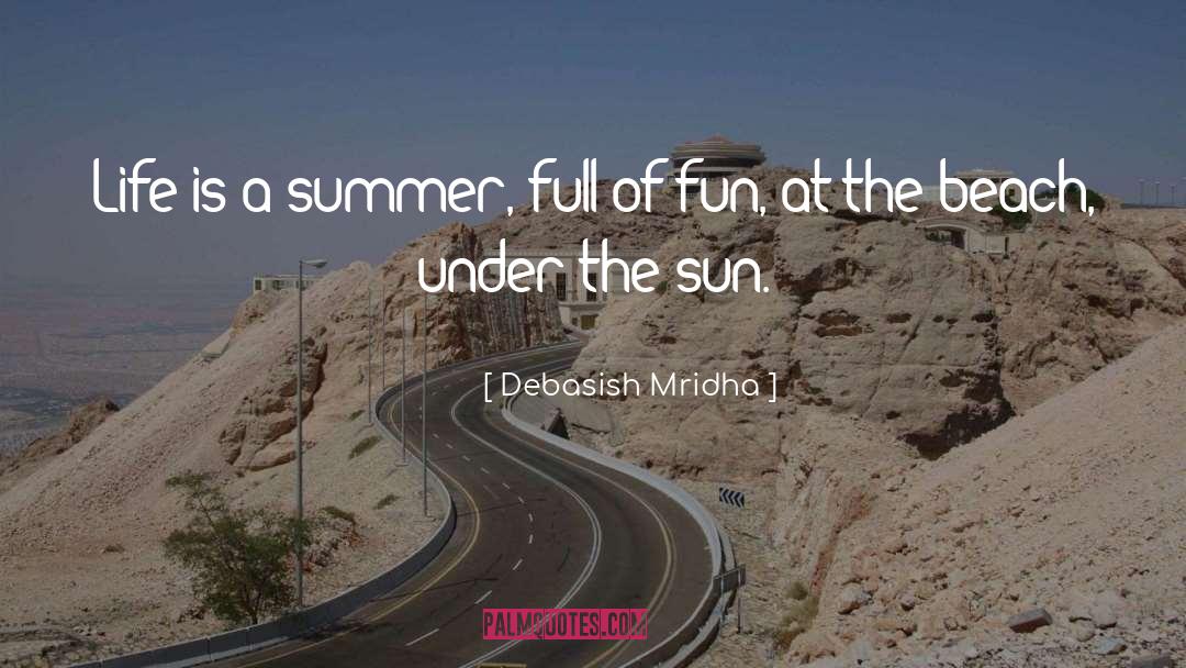 Summer Sun quotes by Debasish Mridha
