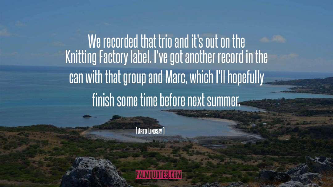 Summer Time quotes by Arto Lindsay