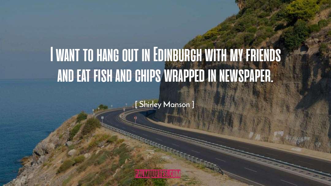 Summerhays Fish And Chips quotes by Shirley Manson