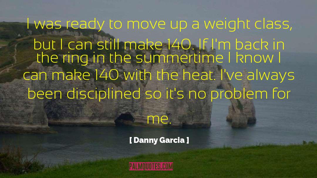 Summertime quotes by Danny Garcia