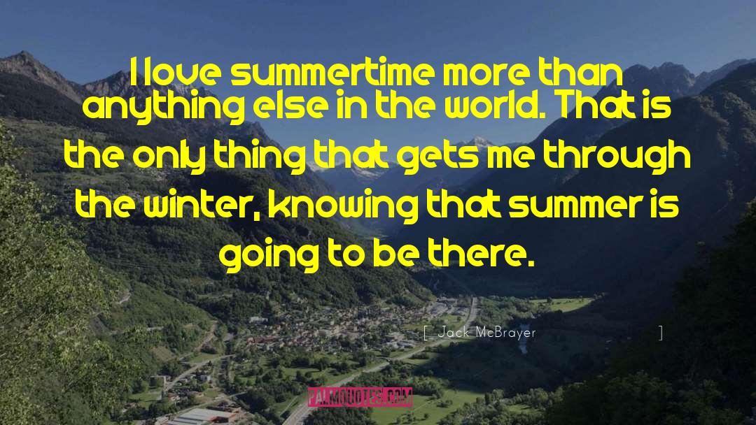Summertime quotes by Jack McBrayer