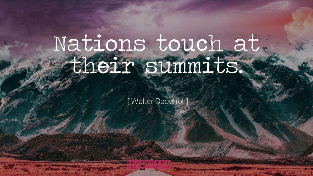 Summits quotes by Walter Bagehot