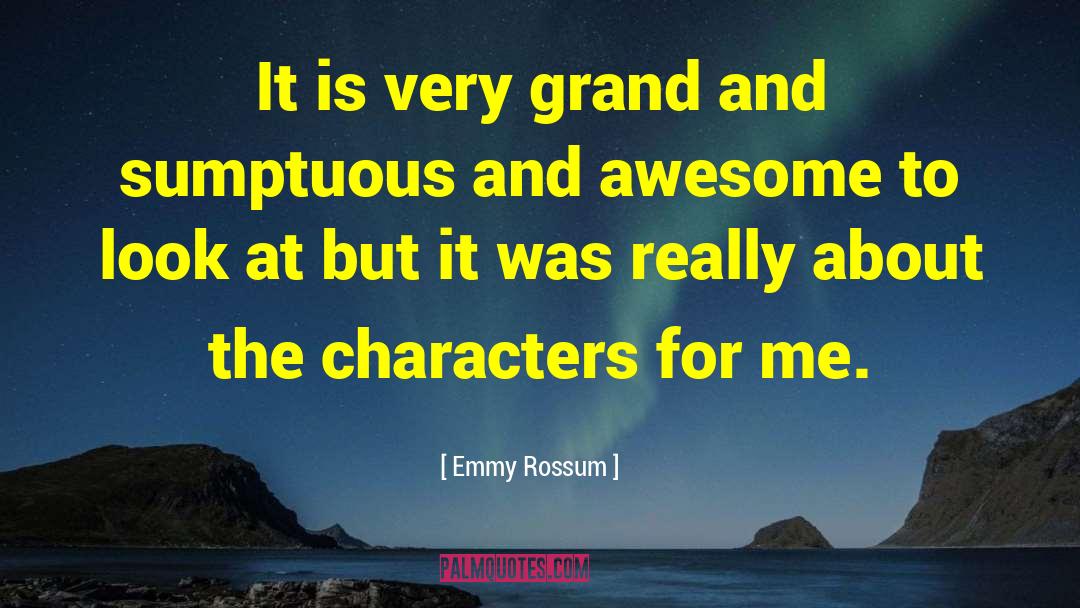 Sumptuous quotes by Emmy Rossum