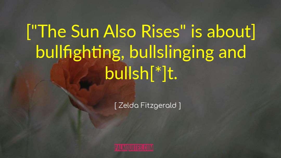 Sun Also Rises quotes by Zelda Fitzgerald