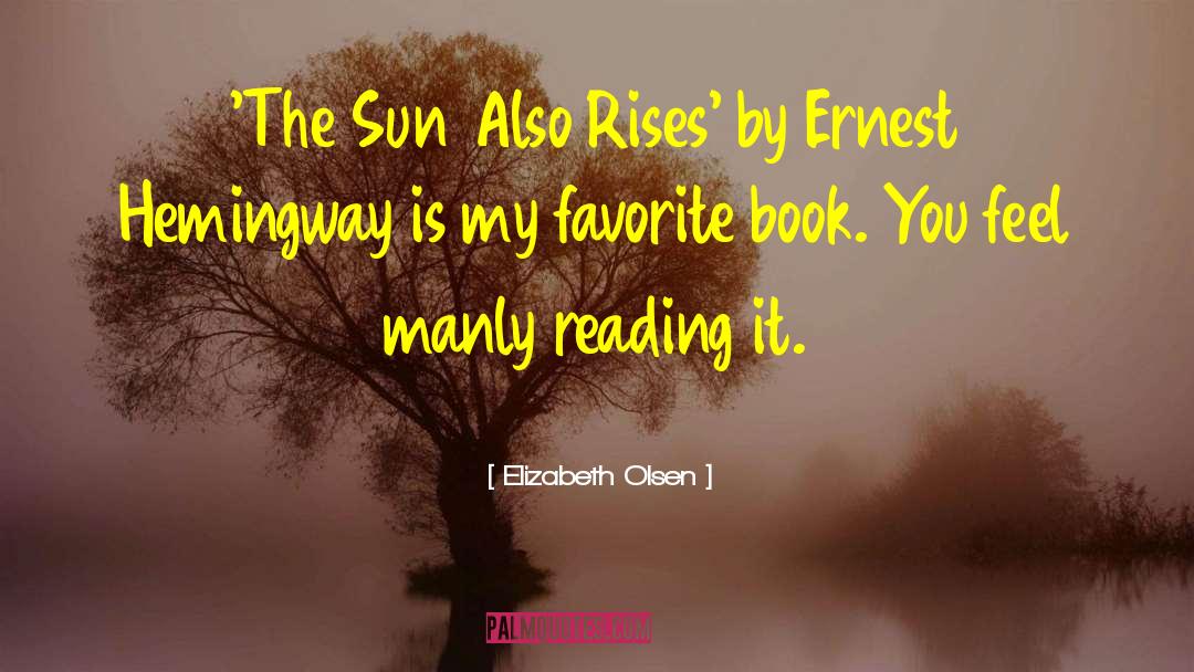 Sun Also Rises quotes by Elizabeth Olsen