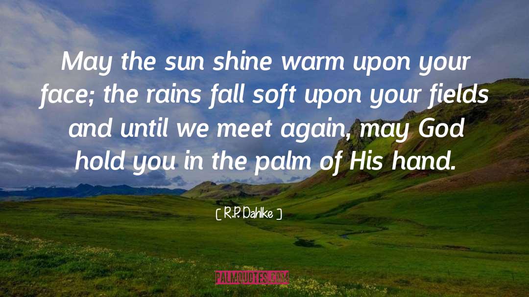 Sun And Rain quotes by R.P. Dahlke