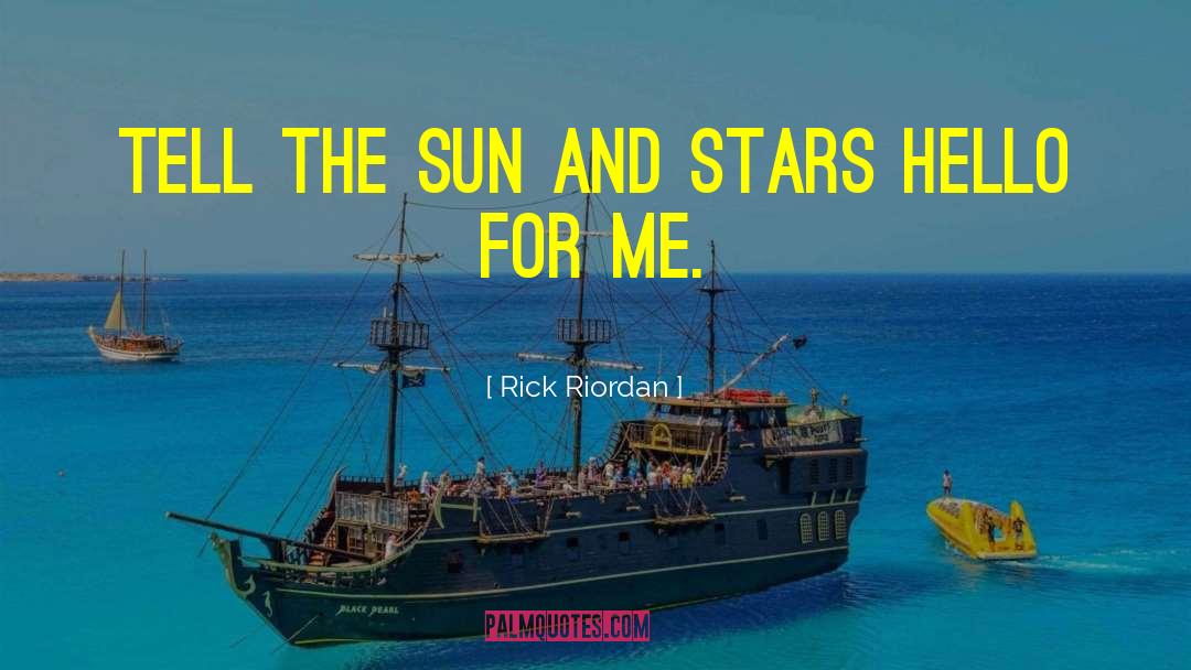 Sun And Stars quotes by Rick Riordan