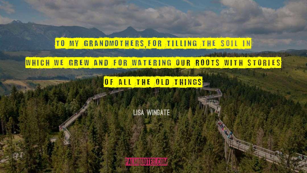 Sun Collaborates With Soil quotes by Lisa Wingate