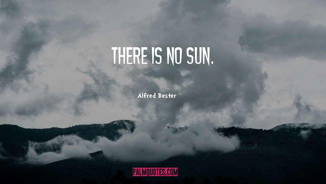 Sun Is Rising quotes by Alfred Bester
