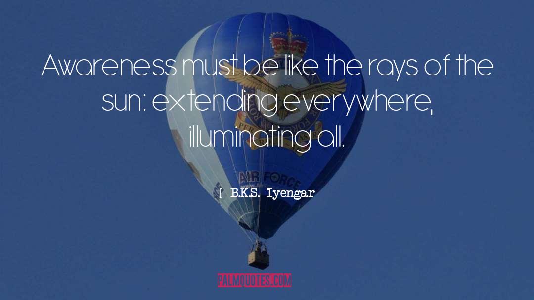 Sun Rays quotes by B.K.S. Iyengar