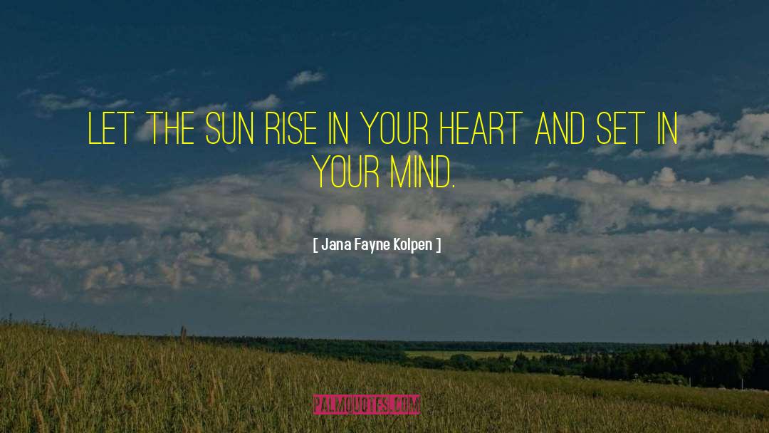 Sun Rise quotes by Jana Fayne Kolpen