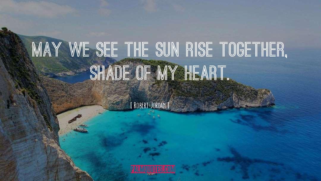 Sun Rise quotes by Robert Jordan