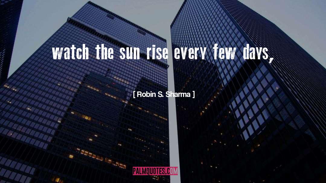 Sun Rise quotes by Robin S. Sharma