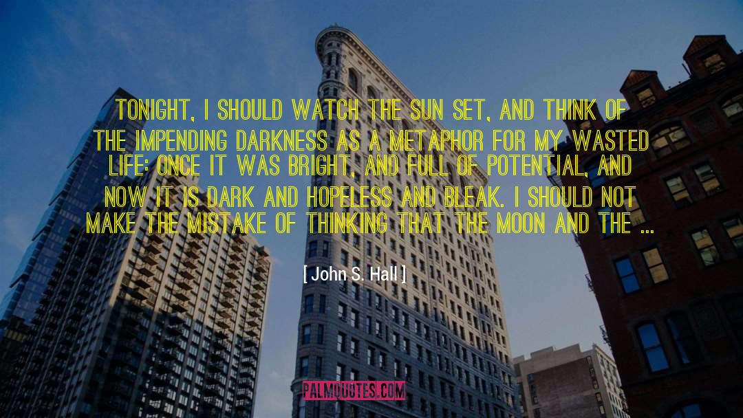 Sun Set quotes by John S. Hall
