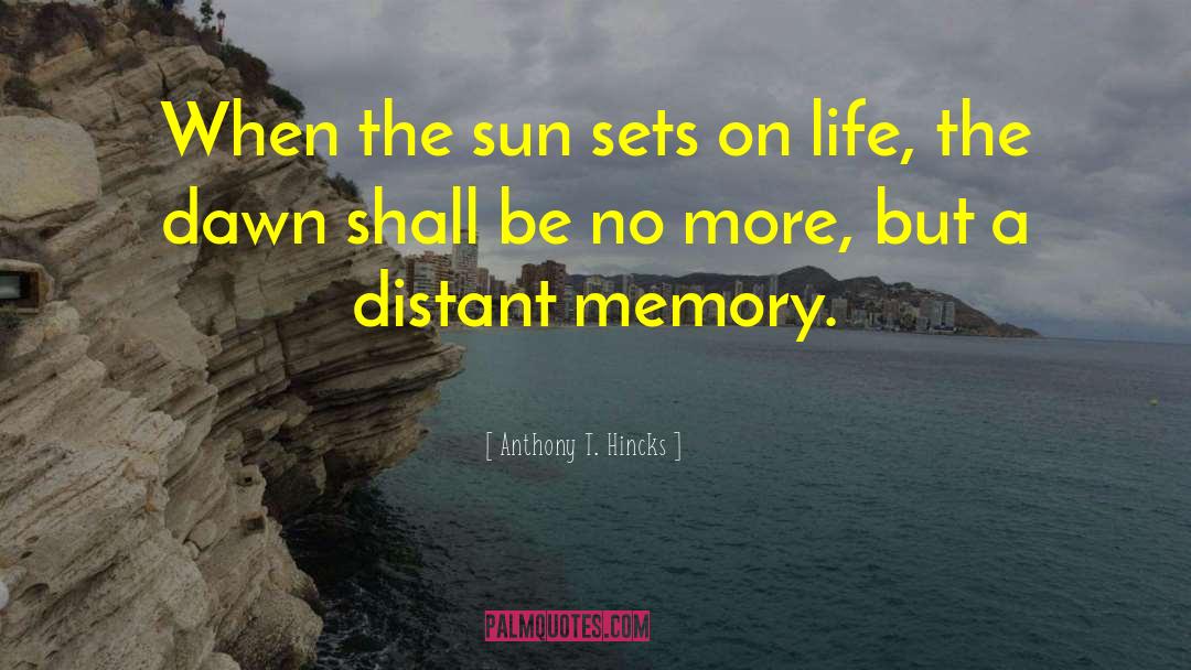 Sun Sets quotes by Anthony T. Hincks