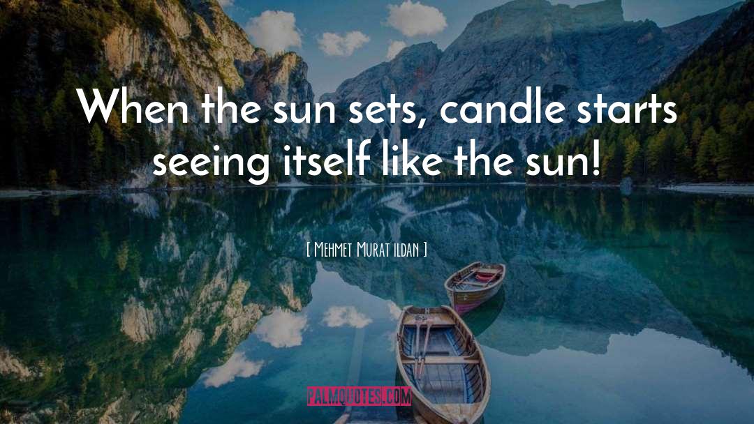 Sun Sets quotes by Mehmet Murat Ildan