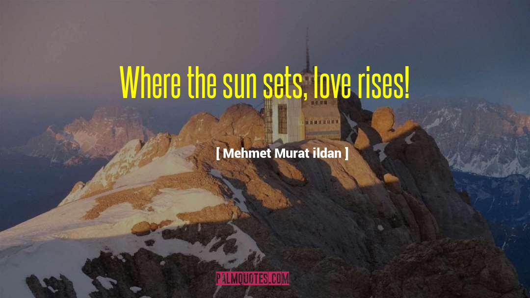 Sun Sets quotes by Mehmet Murat Ildan