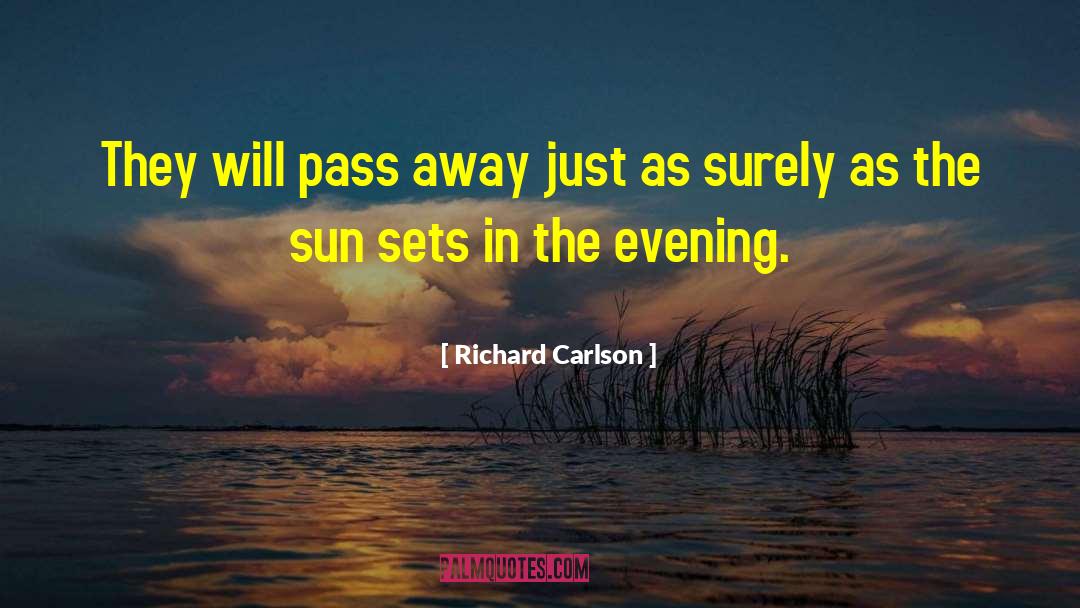 Sun Sets quotes by Richard Carlson