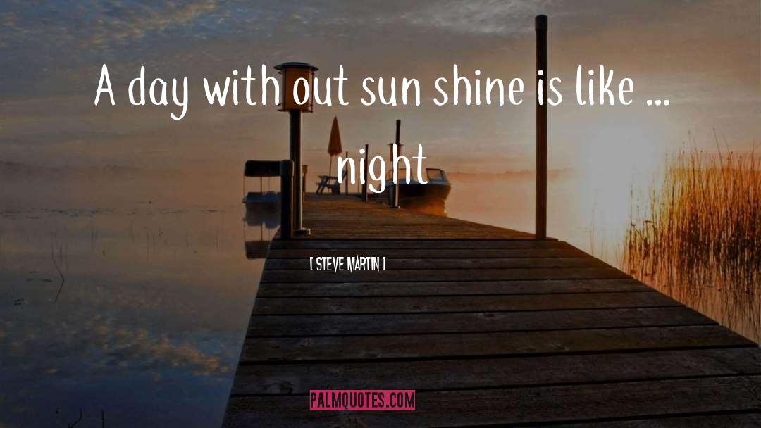 Sun Shine quotes by Steve Martin