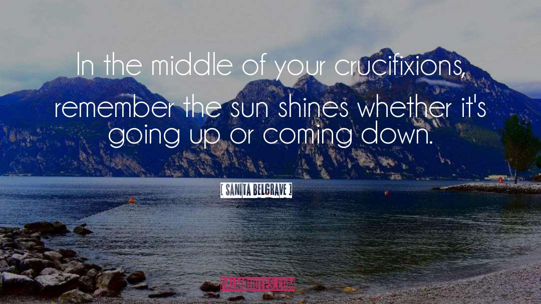 Sun Shines quotes by Sanita Belgrave