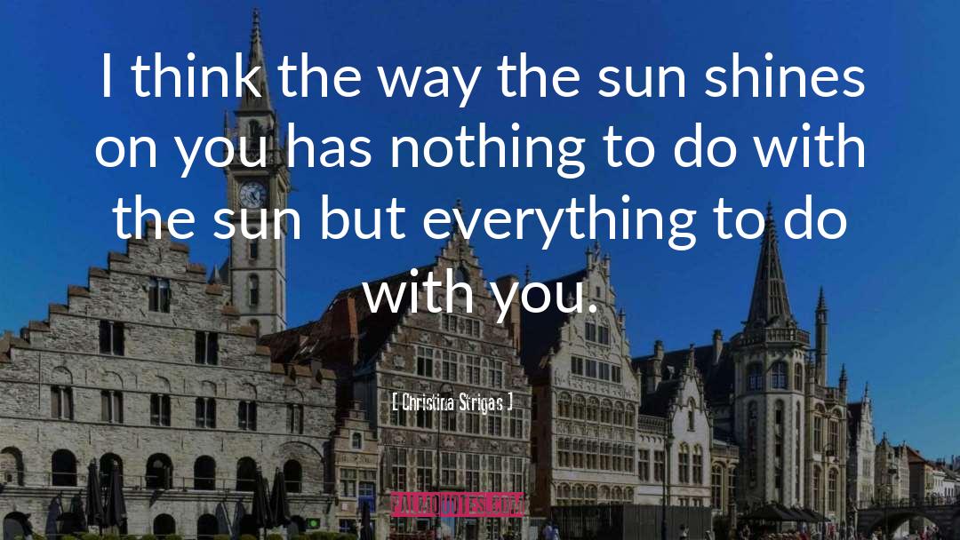 Sun Shines quotes by Christina Strigas