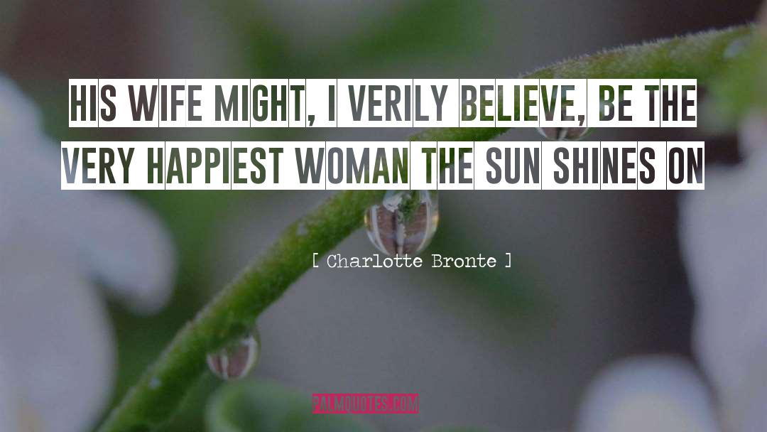 Sun Shines quotes by Charlotte Bronte