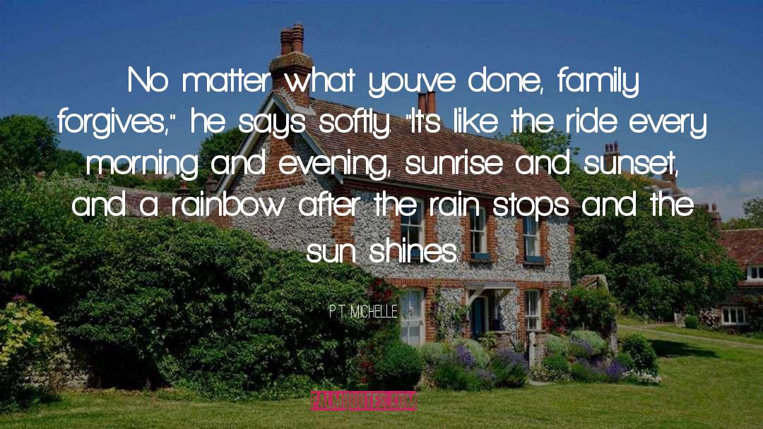 Sun Shines quotes by P.T. Michelle