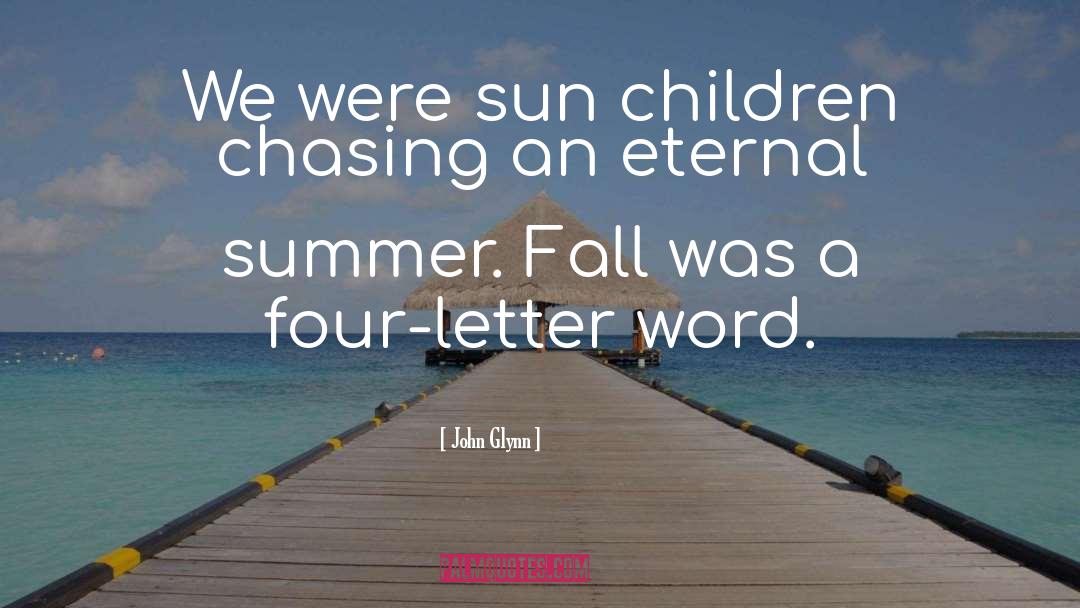Sun Summer quotes by John Glynn