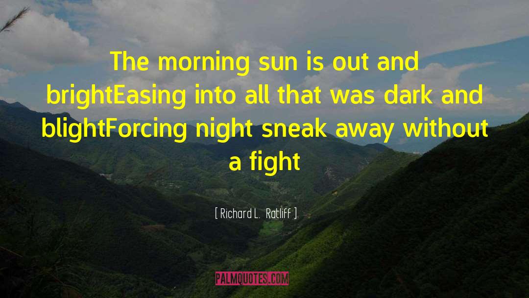 Sun Sunshine quotes by Richard L.  Ratliff