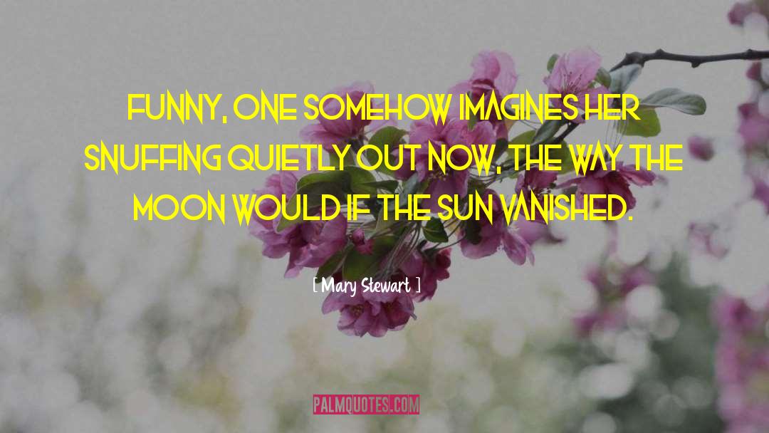 Sun Sunshine quotes by Mary Stewart