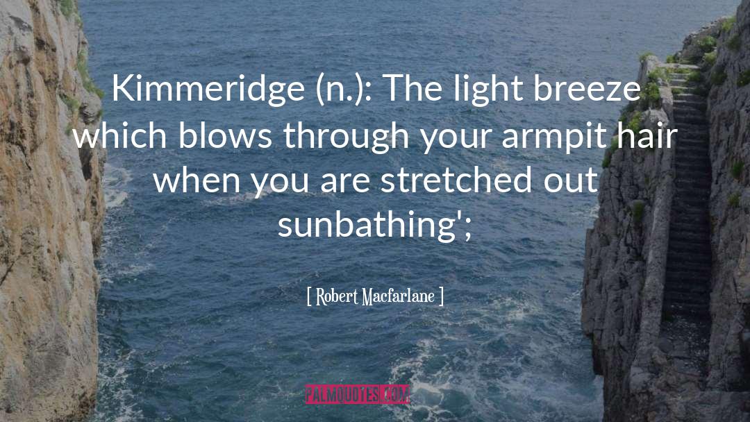 Sunbathing quotes by Robert Macfarlane