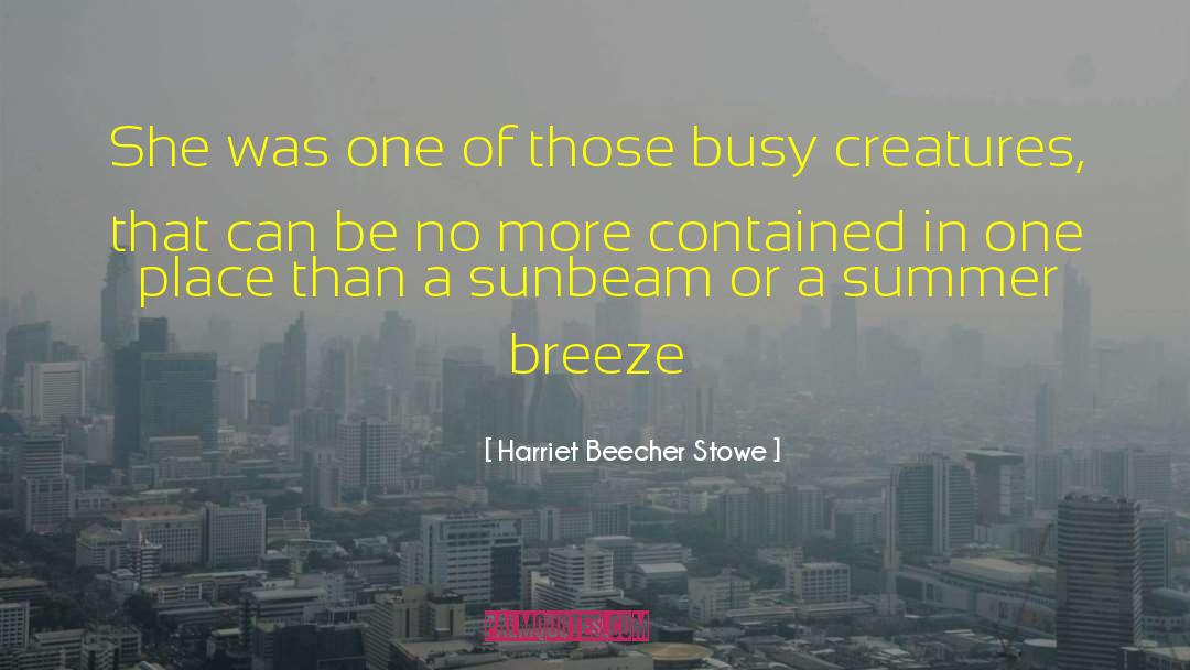 Sunbeam quotes by Harriet Beecher Stowe