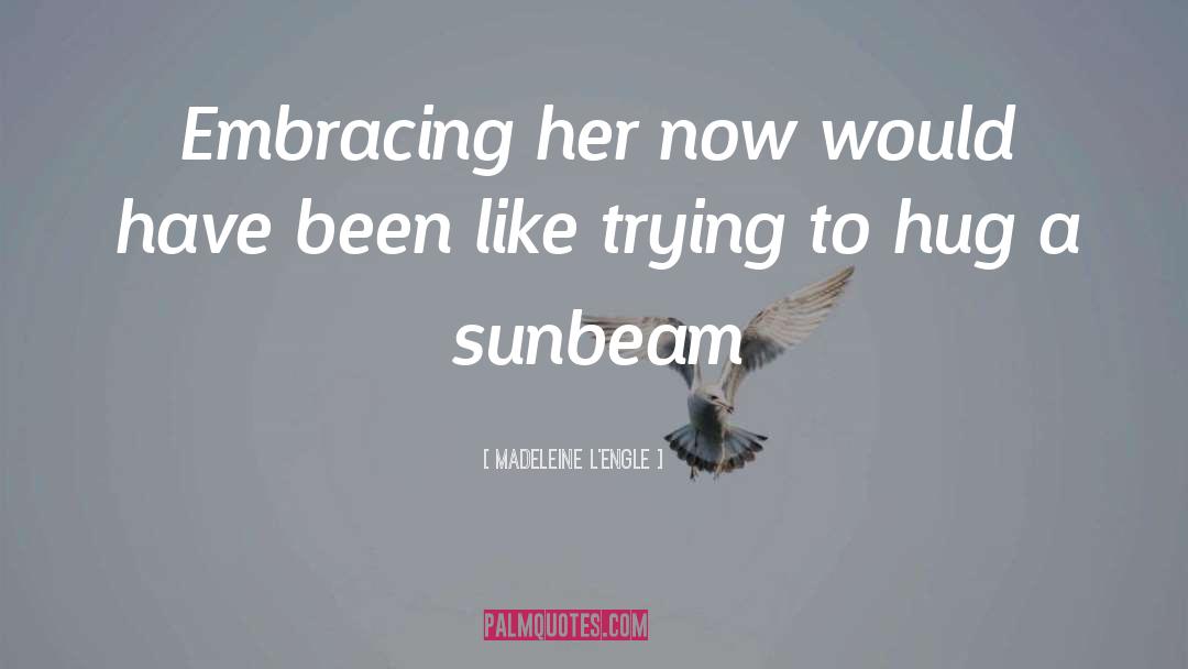 Sunbeam quotes by Madeleine L'Engle