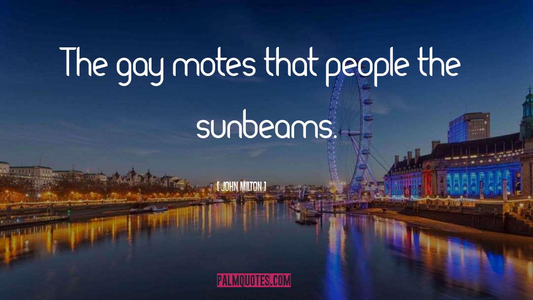 Sunbeams quotes by John Milton