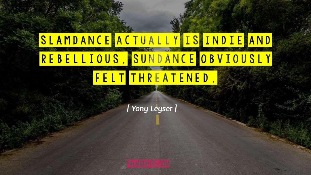 Sundance quotes by Yony Leyser