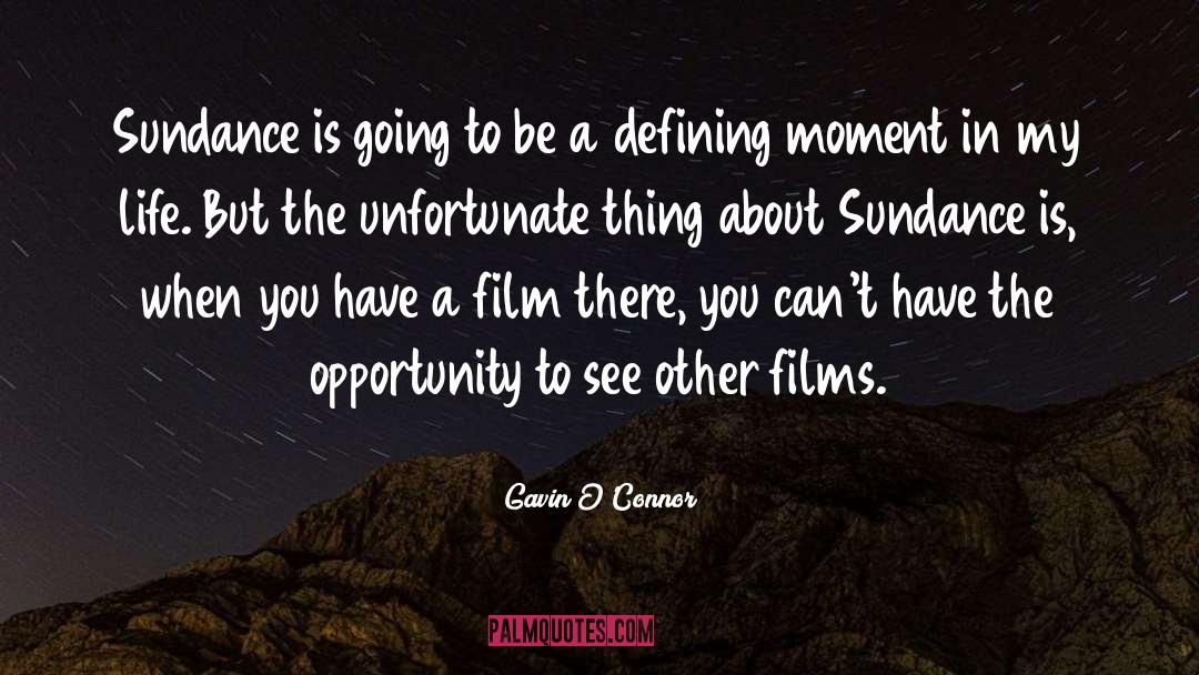 Sundance quotes by Gavin O'Connor