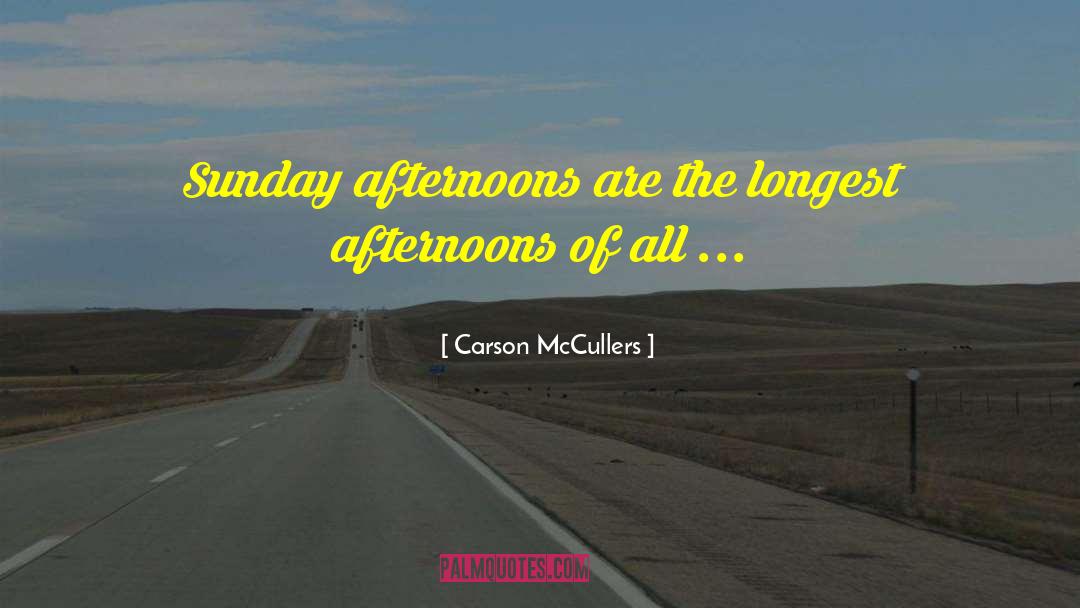 Sunday Afternoons quotes by Carson McCullers