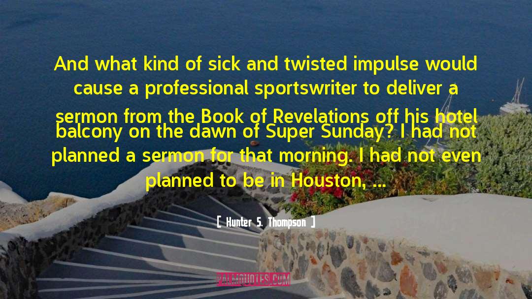 Sunday Chills quotes by Hunter S. Thompson