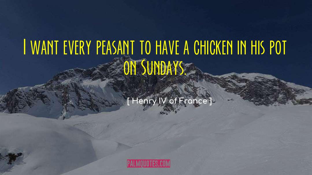 Sunday Evening quotes by Henry IV Of France