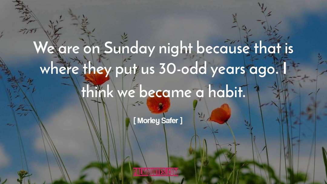 Sunday Night quotes by Morley Safer