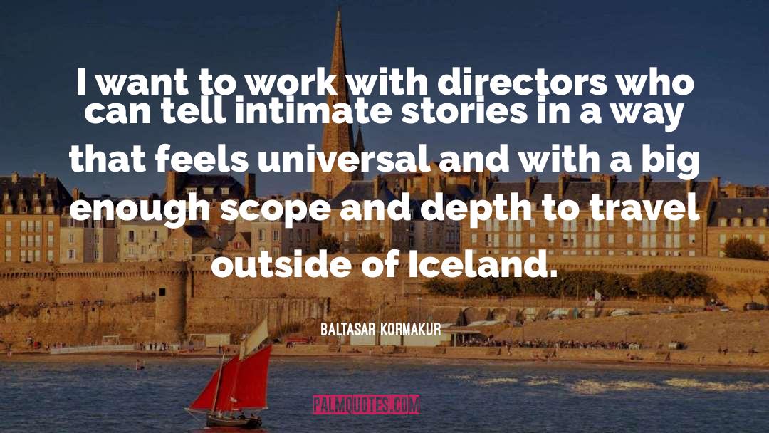 Sunday Travel quotes by Baltasar Kormakur