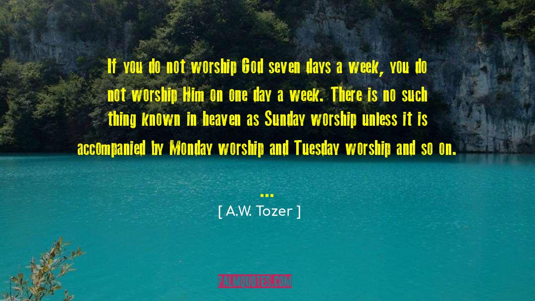 Sunday Worship quotes by A.W. Tozer