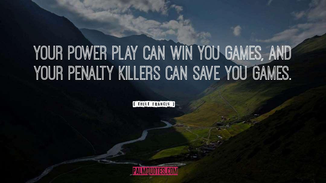 Sunder Power Games quotes by Emile Francis