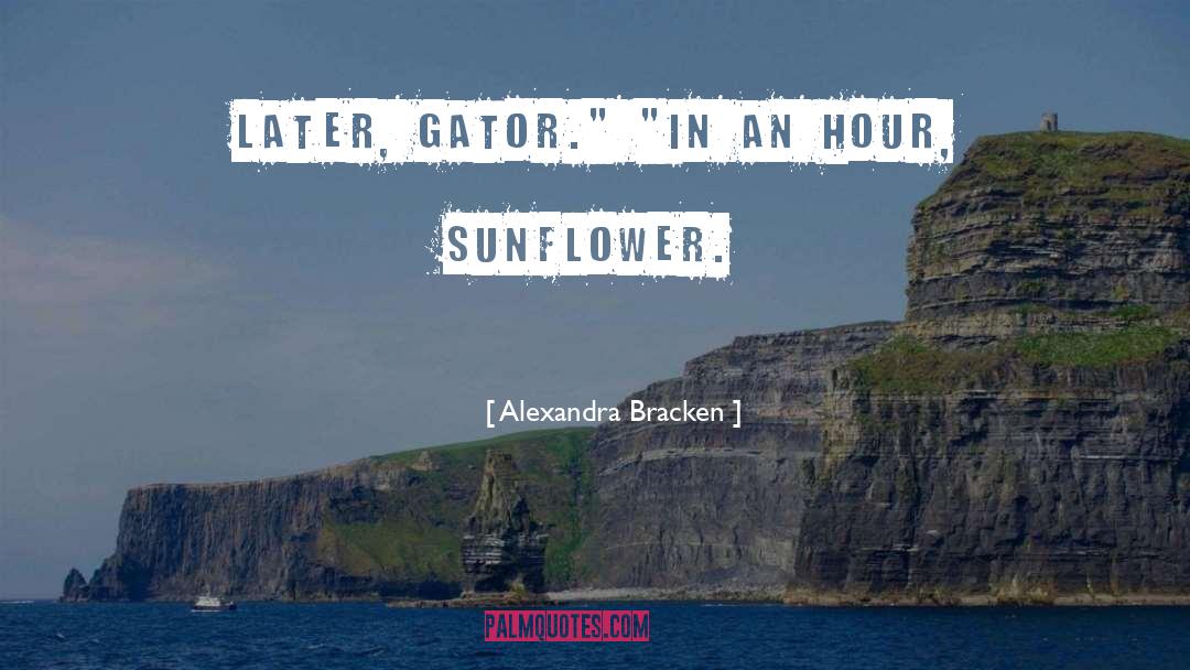 Sunflower Day quotes by Alexandra Bracken