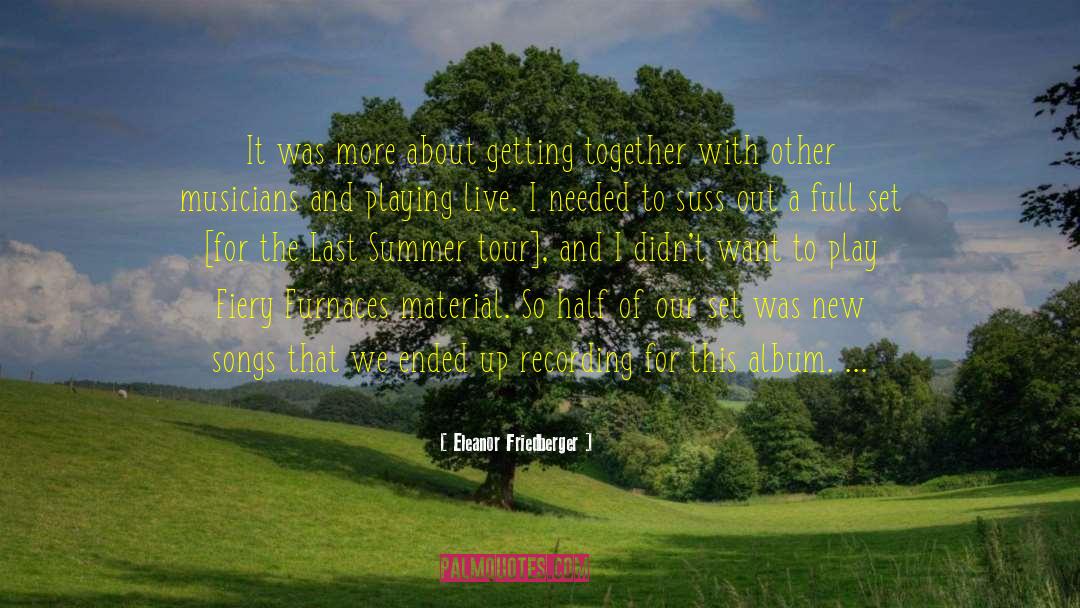 Sung quotes by Eleanor Friedberger