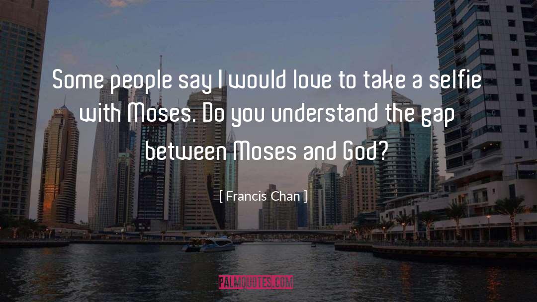 Sunglass Selfie quotes by Francis Chan