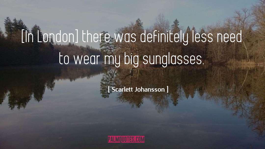 Sunglasses quotes by Scarlett Johansson